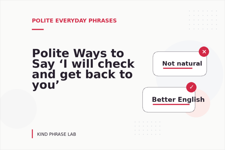 Polite Ways to Say ‘I will check and get back to you’