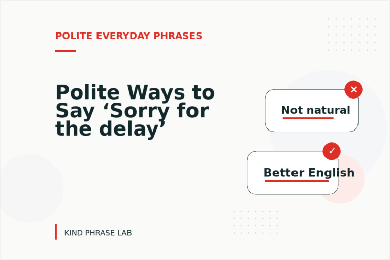 Polite Ways to Say ‘Sorry for the delay’