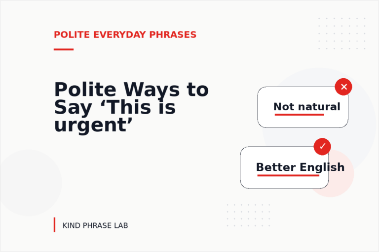 Polite Ways to Say ‘This is urgent’