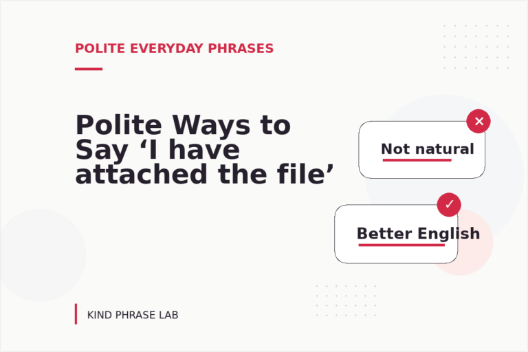 Polite Ways to Say ‘I have attached the file’