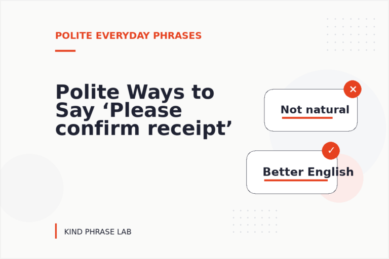 Polite Ways to Say ‘Please confirm receipt’ Polite Ways to Say ‘Please confirm receipt’