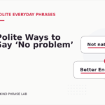 Polite Ways to Say ‘No problem’