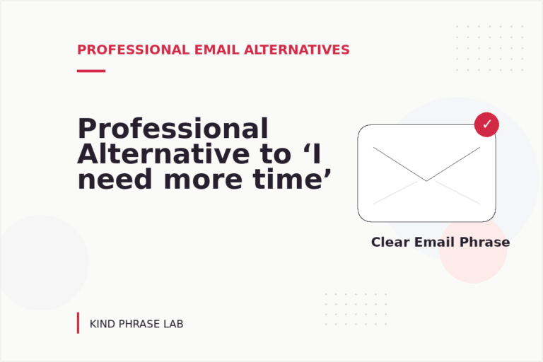 Professional Alternative to ‘I need more time’ Professional Alternative to ‘I need more time’