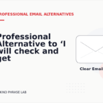 Professional Alternative to ‘I will check and get back to you’