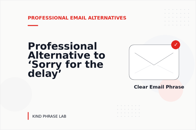 Professional Alternative to ‘Sorry for the delay’
