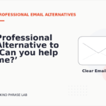 Professional Alternative to ‘Can you help me?’