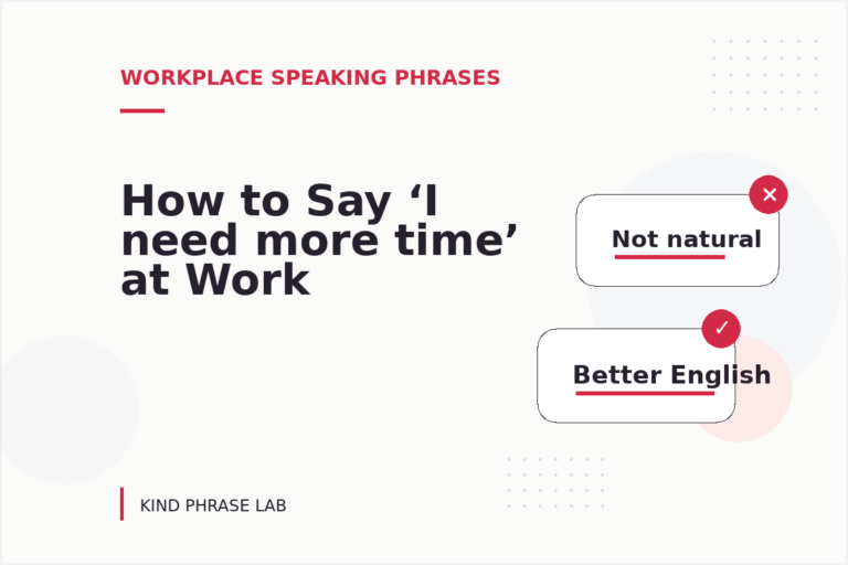How to Say ‘I need more time’ at Work