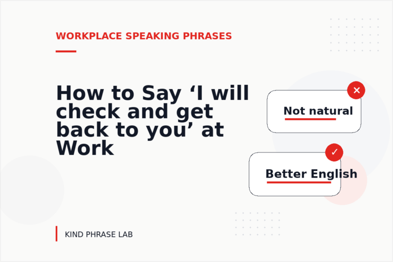 How to Say ‘I will check and get back to you’ at Work