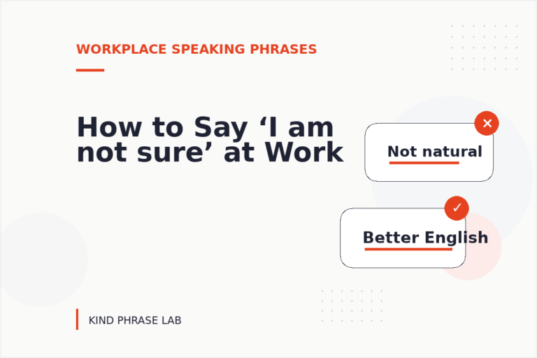 How to Say ‘I am not sure’ at Work How to Say ‘I am not sure’ at Work