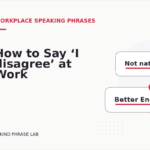 How to Say ‘I disagree’ at Work