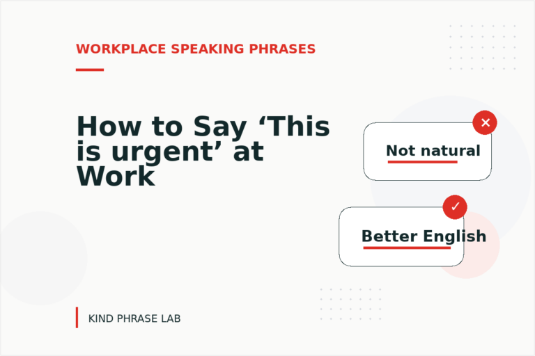 How to Say ‘This is urgent’ at Work