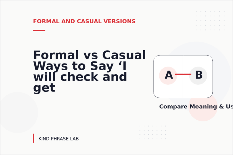 Formal vs Casual Ways to Say ‘I will check and get back to you’